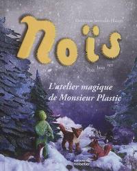 Noïs, petit lutin vert. L'atelier magique de Monsieur Plastic