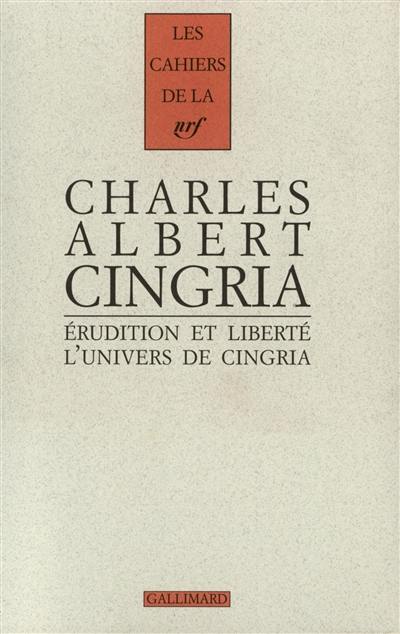 Erudition et liberté : l'univers de Charles-Albert Cingria : actes du colloque de l'Université de Lausanne