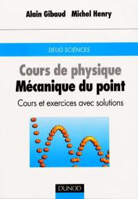 Cours de physique : mécanique du point : cours et exercices avec solutions, DEUG sciences