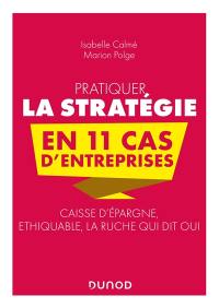 Pratiquer la stratégie en 11 cas d'entreprises : Caisse d'épargne, Ethiquable, La ruche qui dit oui