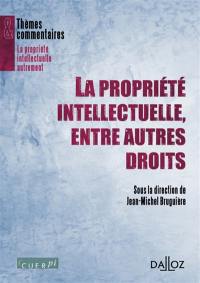 La propriété intellectuelle entre autres droits