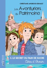 Les aventuriers du patrimoine. Vol. 3. Le secret du pain de sucre : Côtes d'Armor