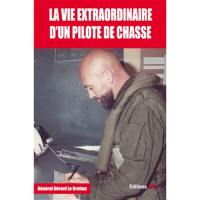 La vie extraordinaire d'un pilote de chasse