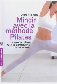 Mincir avec la méthode Pilates : la solution idéale pour un corps affiné et remodelé