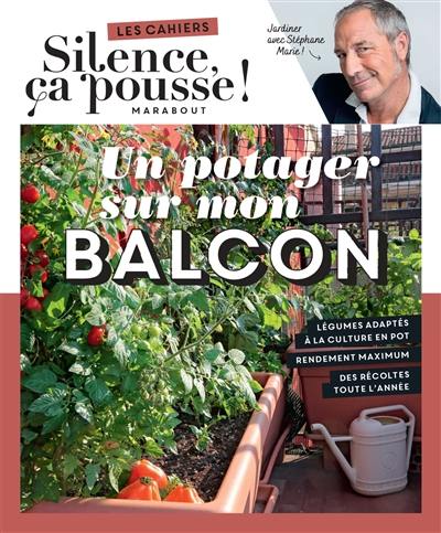 Un potager sur mon balcon : jardiner avec Stéphane Marie !