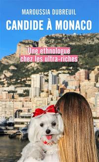 Candide à Monaco : une ethnologue chez les ultra-riches