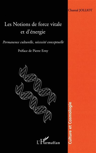 Les notions de force vitale et d'énergie : permanence culturelle, nécessité conceptuelle