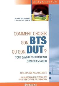 Comment choisir son BTS ou son DUT ? : tout savoir pour réussir son orientation : quel diplôme avec quel bac ? Un panorama des spécialités pour bien choisir sa formation