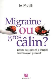 Migraine ou gros câlin ? : quête ou reconquête de la sexualité dans les couples qui durent