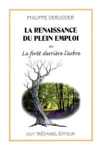 La renaissance du plein emploi ou La forêt derrière l'arbre