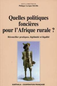 Quelles politiques foncières pour l'Afrique rurale ? : réconcilier pratiques, légitimité et légalité