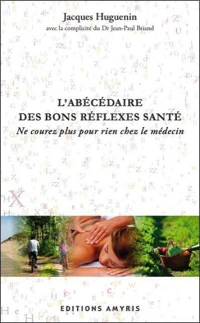 L'abécédaire des bons réflexes santé : ne courez plus pour rien chez le médecin