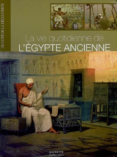 La vie quotidienne de l'Egypte ancienne La vie quotidienne de l'Egypte ancienne