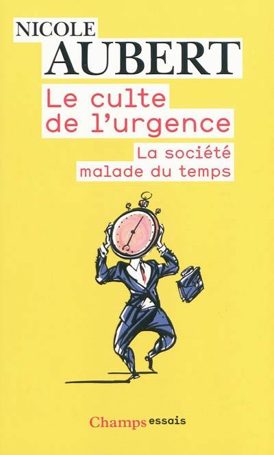 Le culte de l'urgence : la société malade du temps