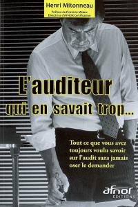 L'auditeur qui en savait trop... : tout ce que vous avez toujours voulu savoir sur l'audit sans jamais oser le demander