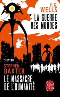 La guerre des mondes. Le massacre de l'humanité