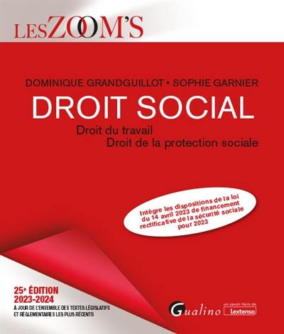 Droit social : droit du travail, droit de la protection sociale, 2023-2024 : intègre les dispositions de la loi du 14 avril 2023 de financement rectificative de la sécurité sociale pour 2023