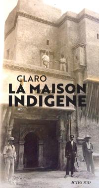 La Maison indigène : récit