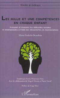 Les mille et une compétences en chaque enfant : prévenir et résoudre les difficultés sociales et émotionnelles à l'aide des découvertes en neurosciences