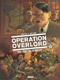 Opération Overlord. Vol. 6. Une nuit au Berghof