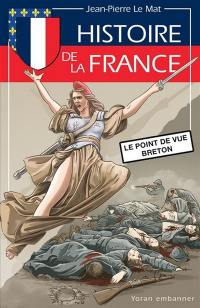 Histoire de la France : le point de vue breton : des origines jusqu'aux prémices de la dislocation