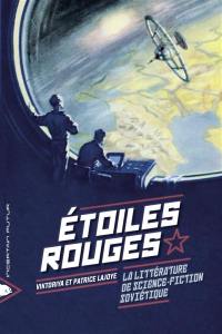 Etoiles rouges : la littérature de science-fiction soviétique