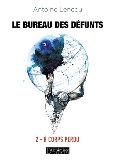 Le bureau des défunts. Vol. 2. A corps perdu