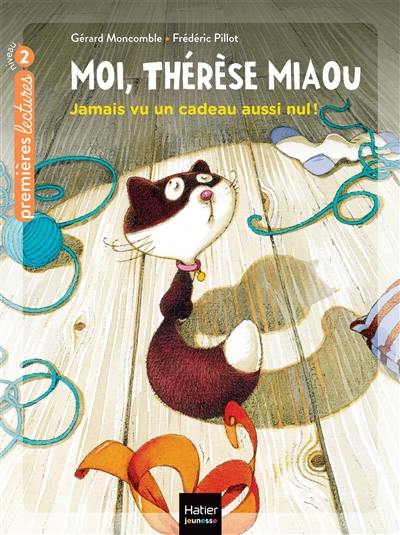 Moi, Thérèse Miaou. Vol. 1. Jamais vu un cadeau aussi nul !