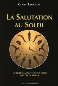 La salutation au soleil : quatre variantes : quelques minutes pour vous mettre en forme