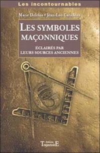 Les symboles maçonniques : éclairés par leurs sources anciennes