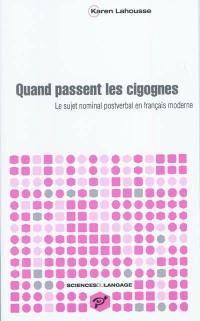 Quand passent les cigognes : le sujet nominal postverbal en français moderne