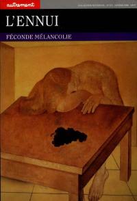 L'ennui : féconde mélancolie