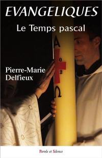 Evangéliques. Vol. 4. Le temps pascal : il est vraiment ressuscité ! : méditations bibliques