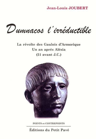 Dumnacos l'irréductible : la révolte des Gaulois d'Armorique un an après Alésia (51 avant J.-C.)