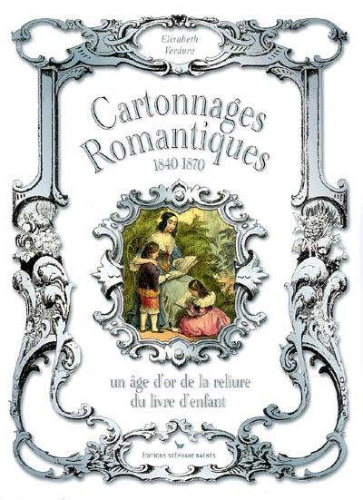 Cartonnages romantiques, 1840-1870 : un âge d'or de la reliure du livre d'enfant