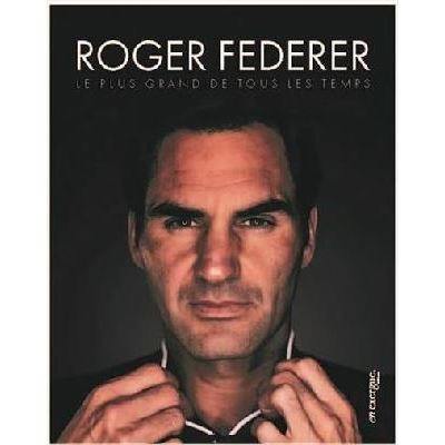 Roger Federer : le plus grand de tous les temps