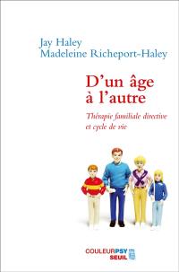 D'un âge à l'autre : thérapie familiale directive et cycle de vie