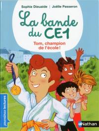 La bande du CE1. Tom, champion de l'école !