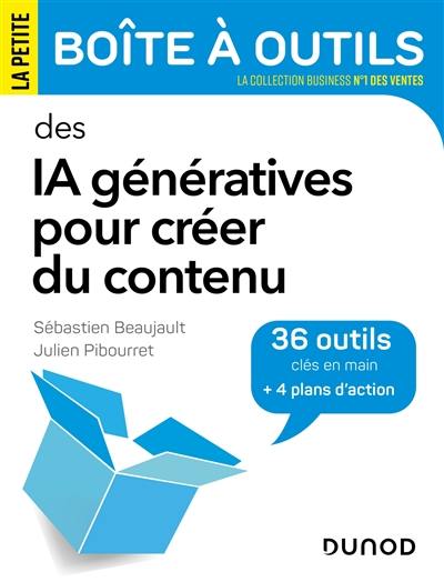 La petite boîte à outils des IA génératives pour créer du contenu : 36 outils clés en main + 4 plans d'action