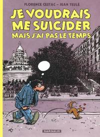 Je voudrais me suicider mais j'ai pas le temps