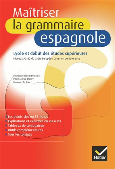 Maîtriser la grammaire espagnole : lycée et début des études supérieures : niveaux A2-B2 du Cadre européen commun de référence