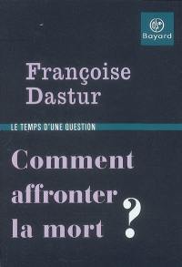 Comment affronter la mort ?