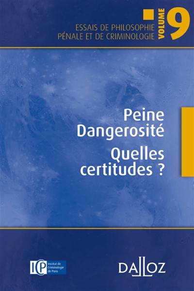 Peine, dangerosité, quelles certitudes ?