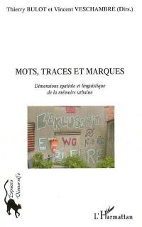 Mots, traces et marques : dimensions spatiale et linguistique de la mémoire urbaine