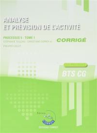 Analyse et prévision de l'activité : processus 5 du BTS CG, cas pratiques : corrigé. Vol. 1