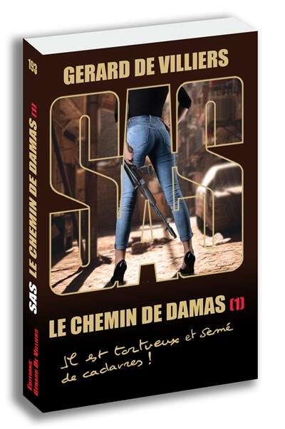 Le chemin de Damas. Vol. 1. Il est tortueux et semé de cadavres !