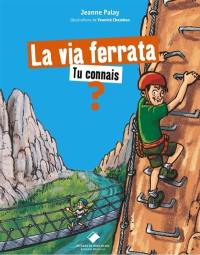 La via ferrata, tu connais ?