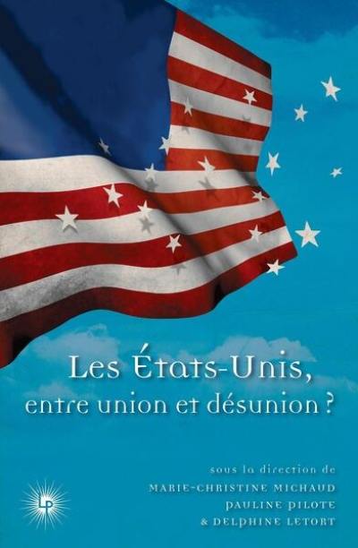 Les Etats-Unis, entre union et désunion ?