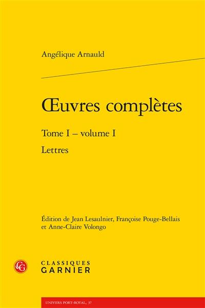 Oeuvres complètes. Vol. 1. Lettres. Vol. 1