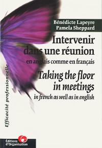 Intervenir dans une réunion en anglais comme en français. Taking the floor in meetings in french as well as in english